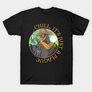 Chill, It's Just A Plague | Plague Doctor T-Shirt